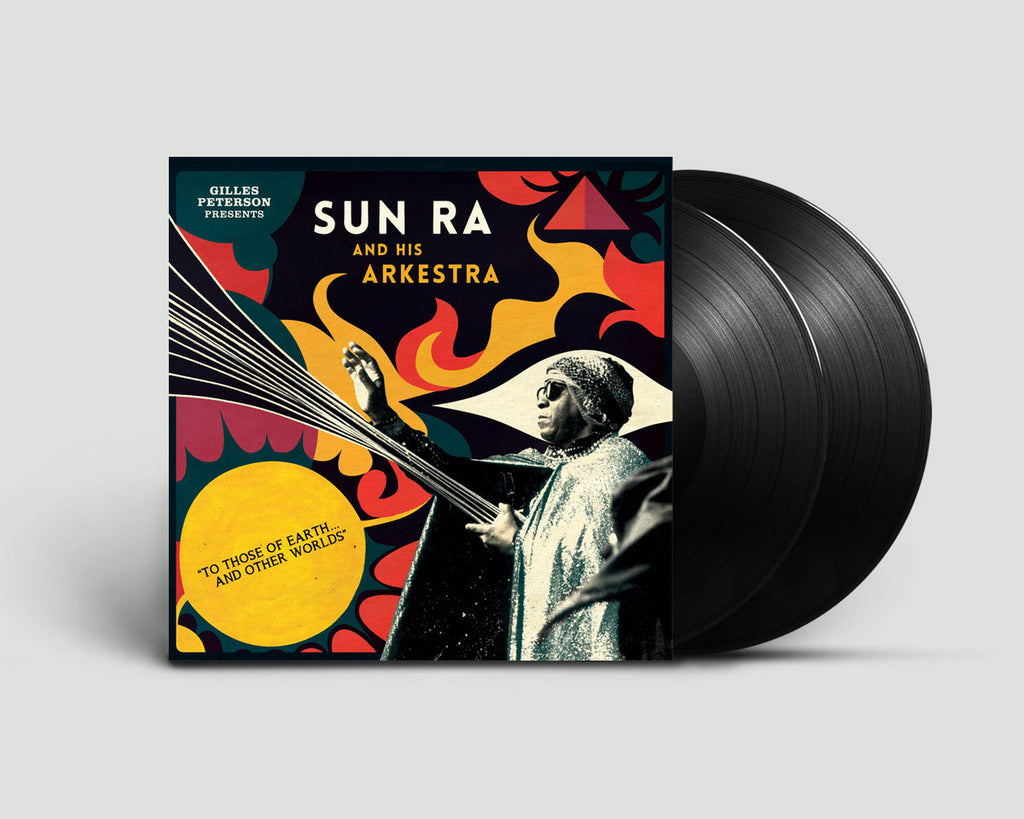 Gilles Peterson Presents Sun Ra And His Arkestra - To Those Of