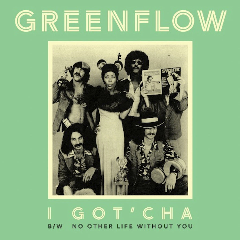 Greenflow - I Got'Cha b/w No Other Life Without You (Green Vinyl 7