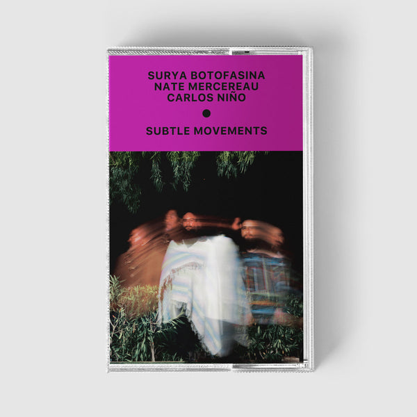 Surya Botofasina, Nate Mercereau, Carlos Niño - Subtle Movements (CS+DL)