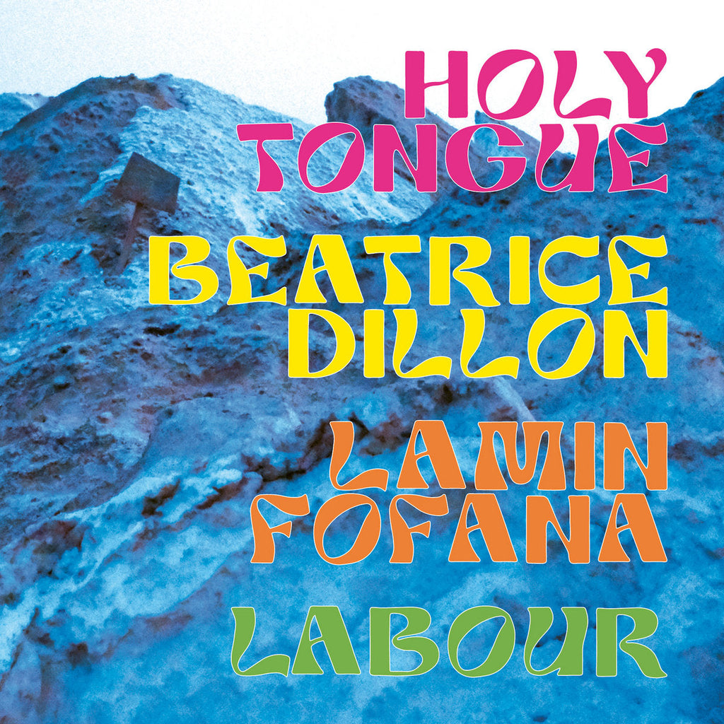 Holy Tongue, Beatrice Dillon, Lamin Fofana, LABOUR (2x12