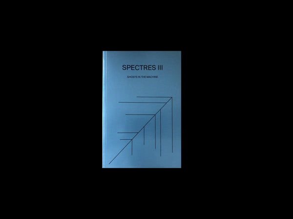 SPECTRES 3 ‘Ghosts In The Machine / Fantômes dans la machine’ (Book)