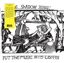 The Shadow Ring - Put the Music In Its Coffin (LP)