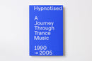 Arjan Rietveld -  Hypnotised: A Journey Through Dutch Trance Music [1994 - 2005] (Book)