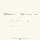 Evil Graham Lee - I Think I'm Alone Now (LP)
