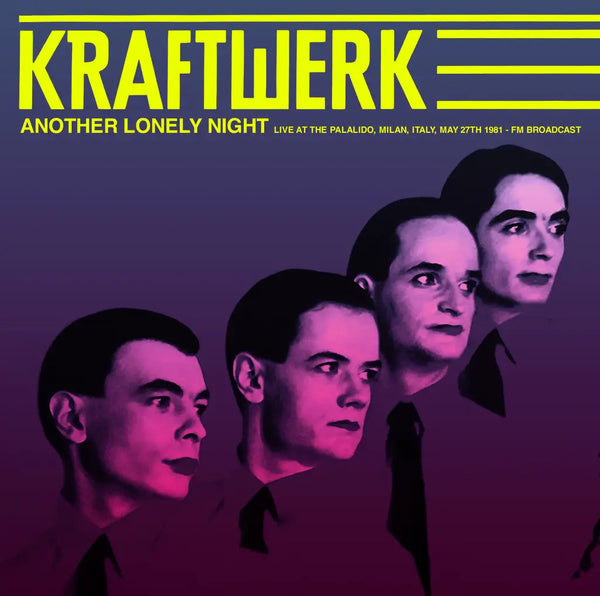 Kraftwerk - Another Lonely Night: Live At The Palalido, Milan, Italy, May 27th 1981 - FM Broadcast (Yellow Vinyl LP)