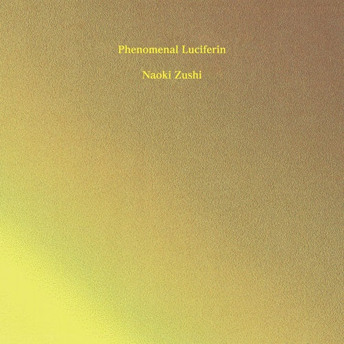 Naoki Zushi - Phenomenal Luciferin (2LP)