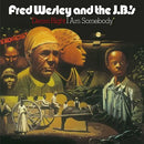 Fred Wesley & The JB's - Damn Right I Am Somebody (LP)