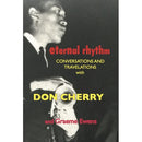 Don Cherry Featuring: Graeme Ewens - Eternal Rhythm: Conversations and Travelations with Don Cherry and Graeme Ewens (Book)
