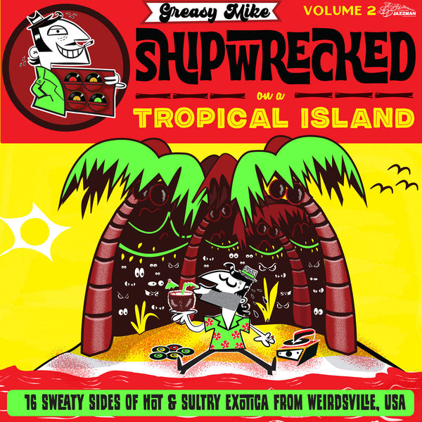 V.A. - Greasy Mike: Shipwrecked on a Tropical Island (LP)