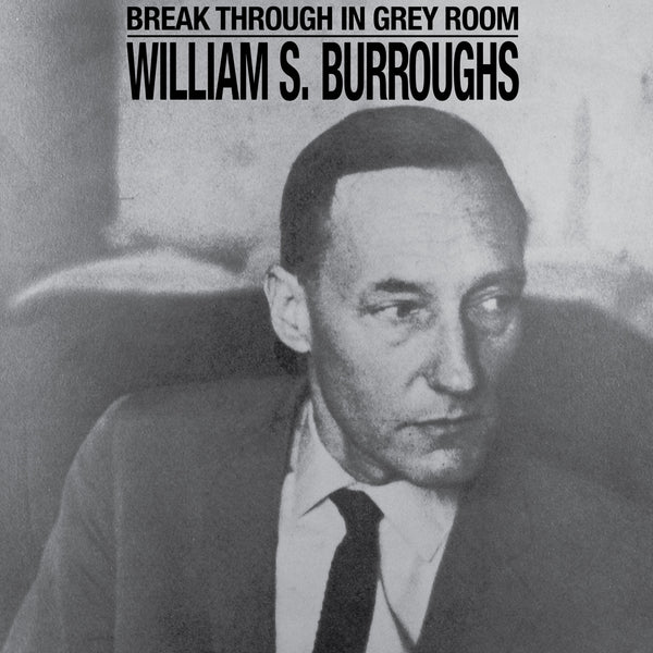 William S. Burroughs - Break Through In Grey Room (Transparent Clear Vinyl LP)