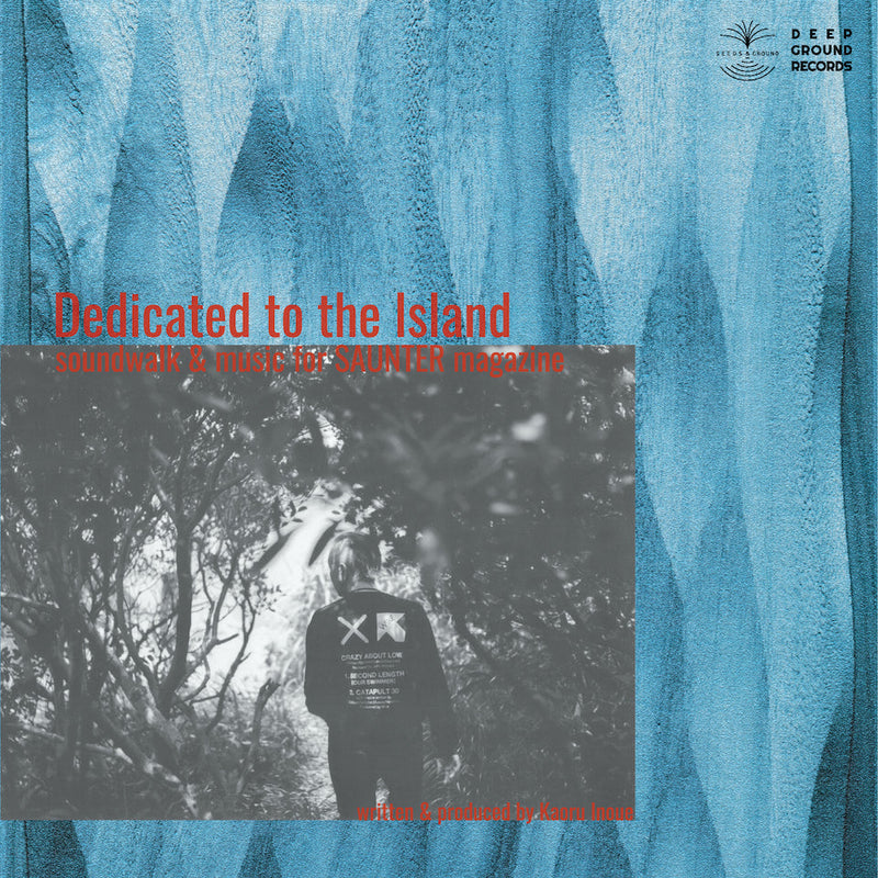 Kaoru Inoue - Dedicated to the Island -soundwalk & music for SAUNTER magazine- (LP)