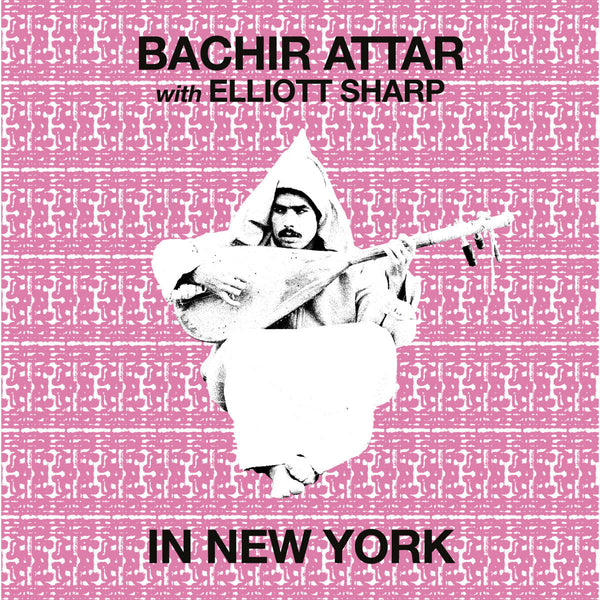 Bachir Attar & Elliott Sharp - In New York (LP)