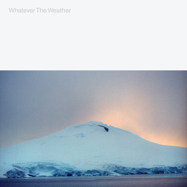 Whatever The Weather (Glacial Clear Vinyl LP+DL)