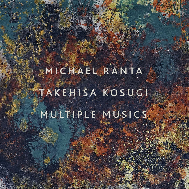 Michael Ranta, Takehisa Kosugi - Multiple Musics (LP)