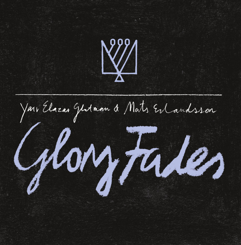 Yair Elazar Glotman & Mats Erlandsson - Glory Fades (LP)