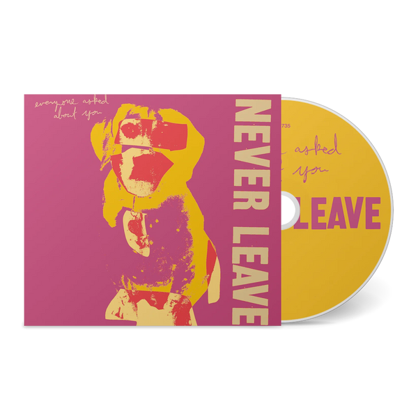 Everyone Asked About You - Never Leave (CD) – Meditations