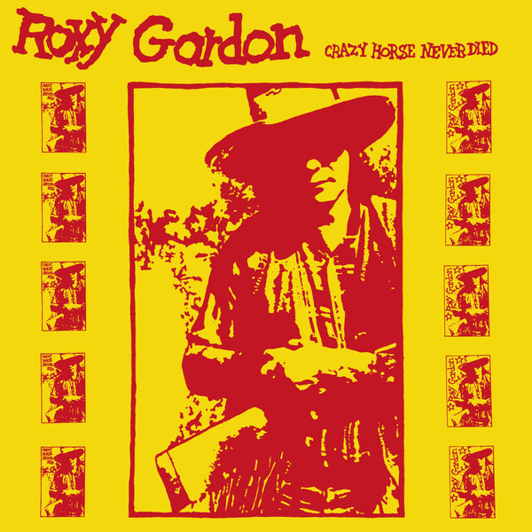 Roxy Gordon - Crazy Horse Never Died (LP)