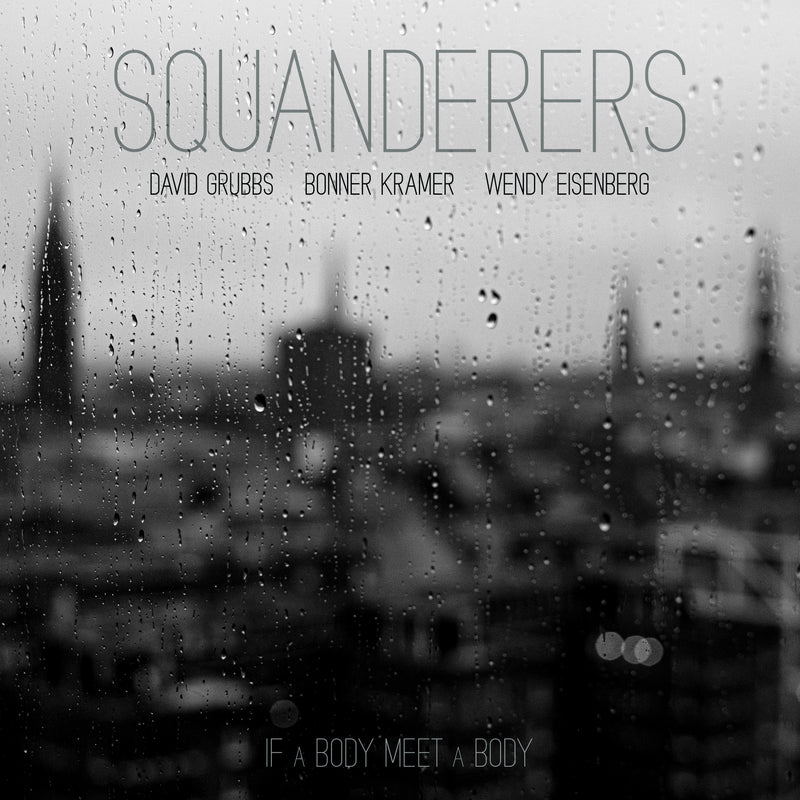 Squanderers - If a Body Meet a Body (LP)