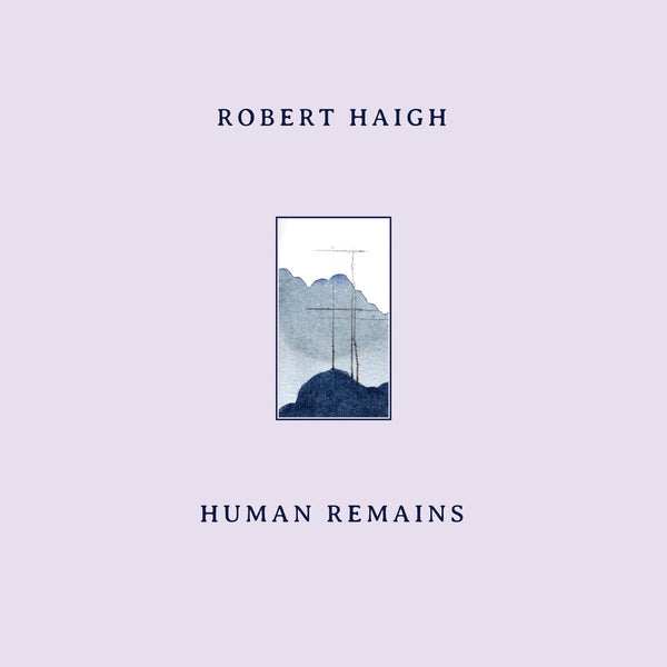 Robert Haigh - Human Remains (CD)