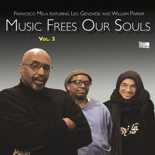 Francisco Mela featuring Leo Genovese and William Parker - Music Frees Our Souls, Vol. 3 (LP)