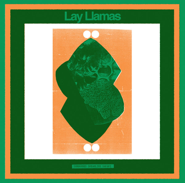 Lay Llamas - Sunburned Dreamlike Safari (LP)