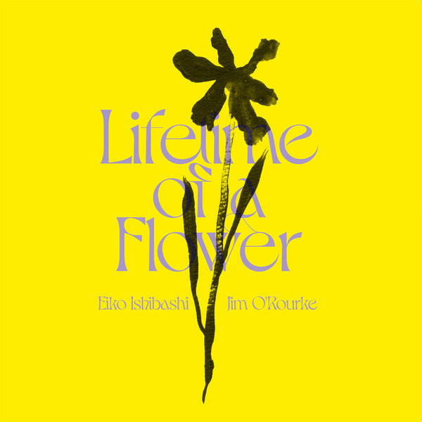Eiko Ishibashi / Jim O'Rourke - Lifetime of a Flower (LP)