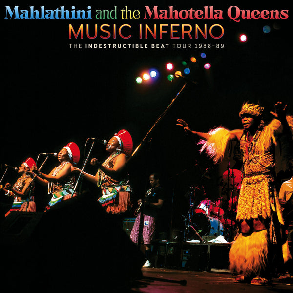Mahlathini and the Mahotella Queens -  Music Inferno: The Indestructible Beat Tour 1988-89 (2LP)