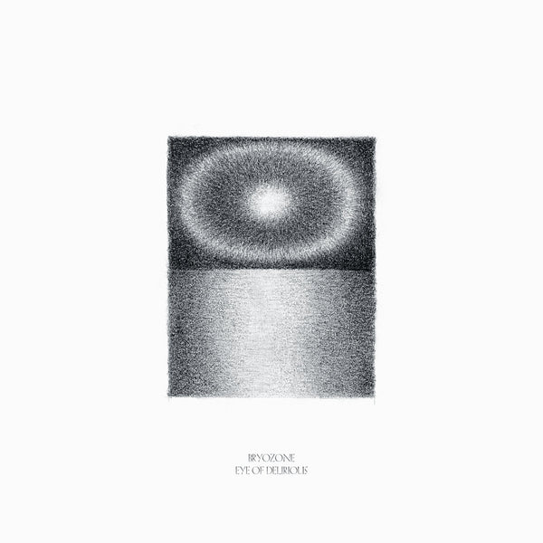 Bryozone - Eye Of Delirious (LP)