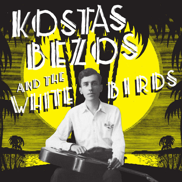 Kostas Bezos and the White Birds (LP)