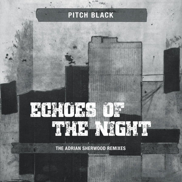 Pitch Black - Echoes of the Night (The Adrian Sherwood Remixes) (10")