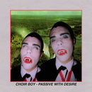 Choir Boy - Passive With Desire (LP)