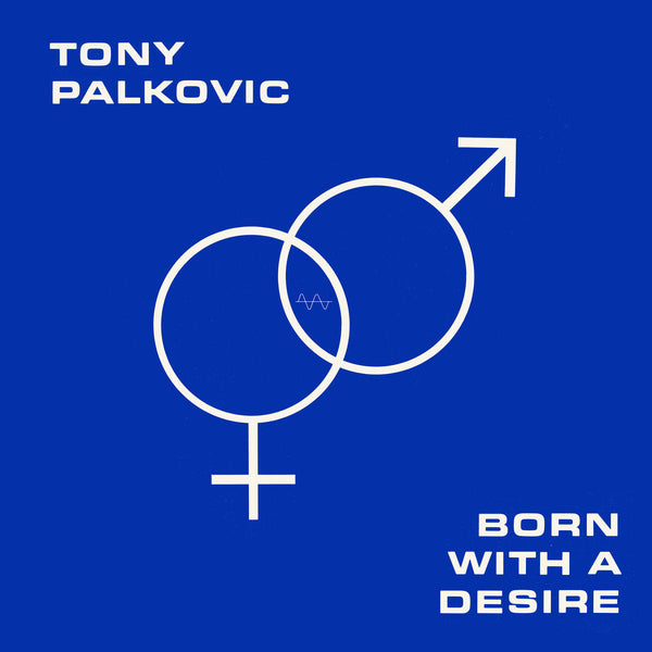 Tony Palkovic - Born With Desire (Translucent Orange Vinyl LP)