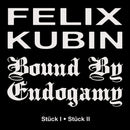 Bound By Endogamy X Felix Kubin -  Stück I / Stück II (7")
