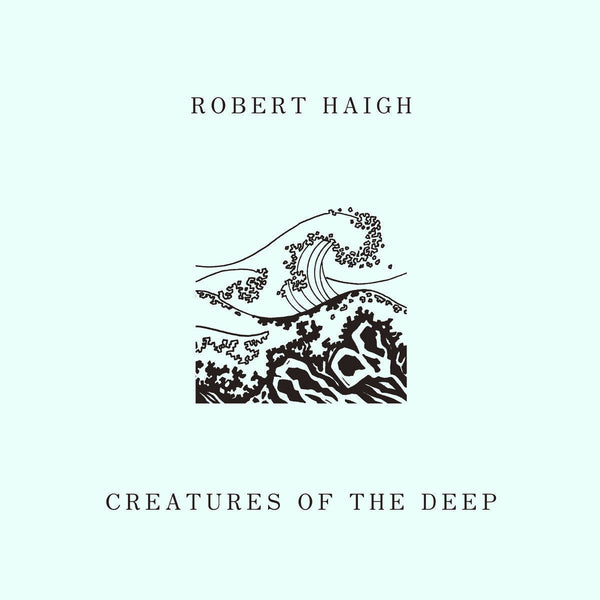 Robert Haigh - Creatures of the Deep (CD)