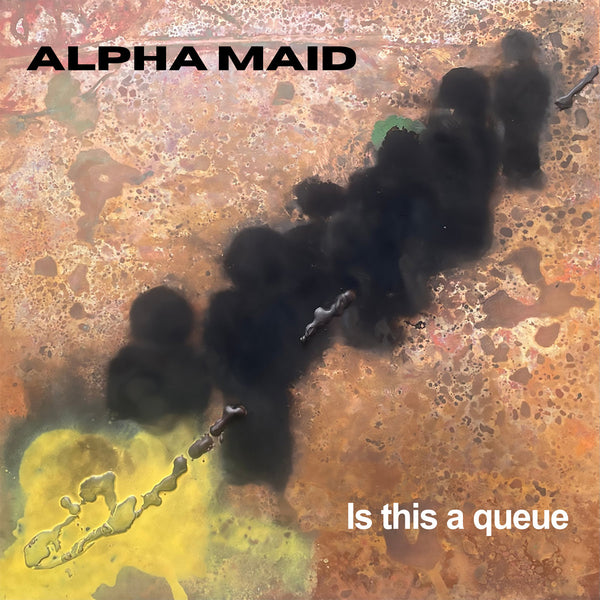 Alpha Maid -  Is this a queue (LP)