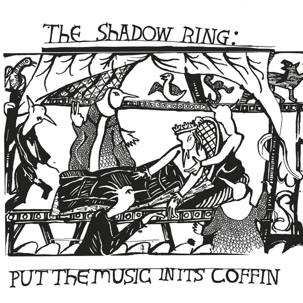The Shadow Ring - Put the Music In Its Coffin (LP)