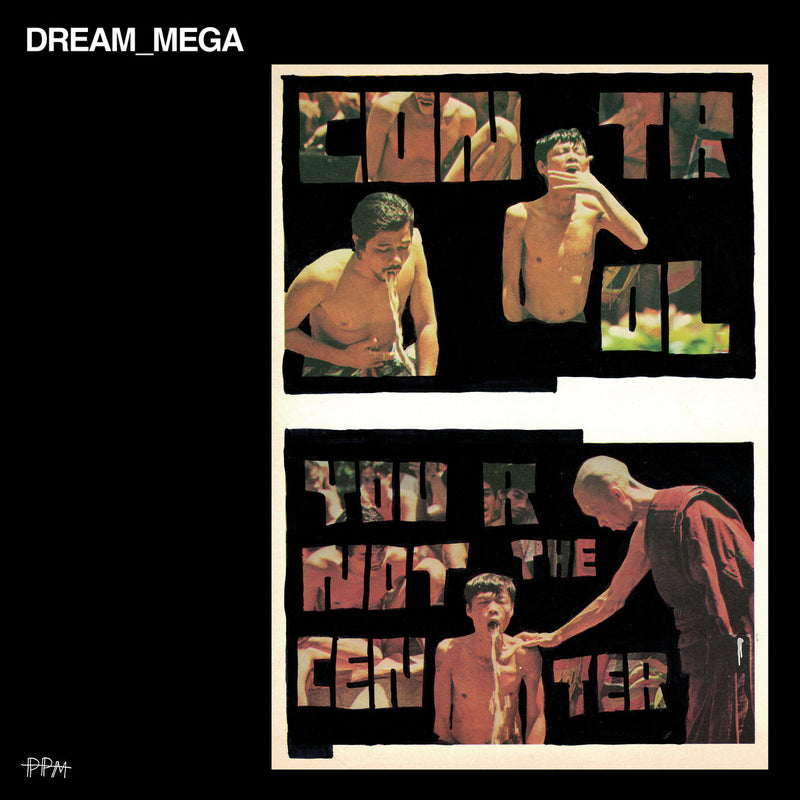 DREAM_MEGA - Control / You Are Not The Center (LP) – Meditations