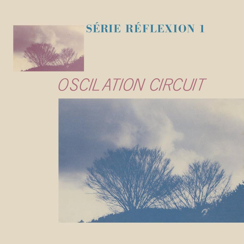 Oscilation Circuit - Oscilation Circuit - Série Réflexion 1 (2LP)
