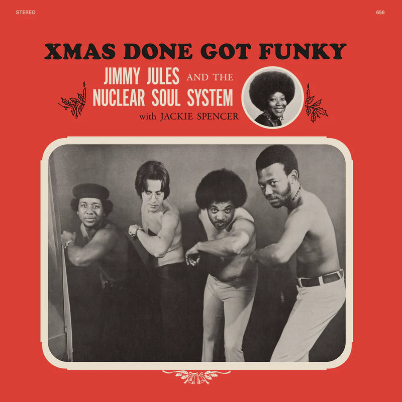 Jimmy Jules & The Nuclear Soul System - Xmas Done Got Funky Jimmy Jules & The Nuclear Soul System - Xmas Done Got Funky