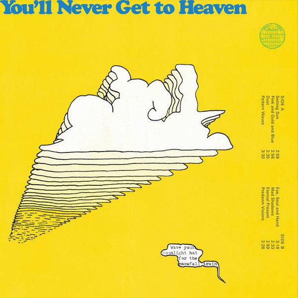 You’ll Never Get to Heaven - Wave Your Moonlight Hat for the Snowfall Train (LP)
