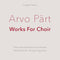 Arvo Part - Works For Choir (LP+DL)