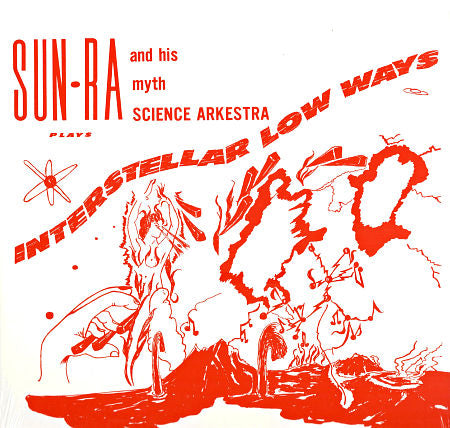 Sun Ra and his myth Science Arkestra - Interstellar Low Ways (LP)