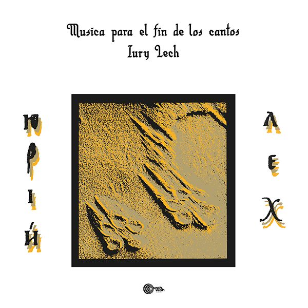 Iury Lech – Musica Para El Fin De Los Cantos (LP)