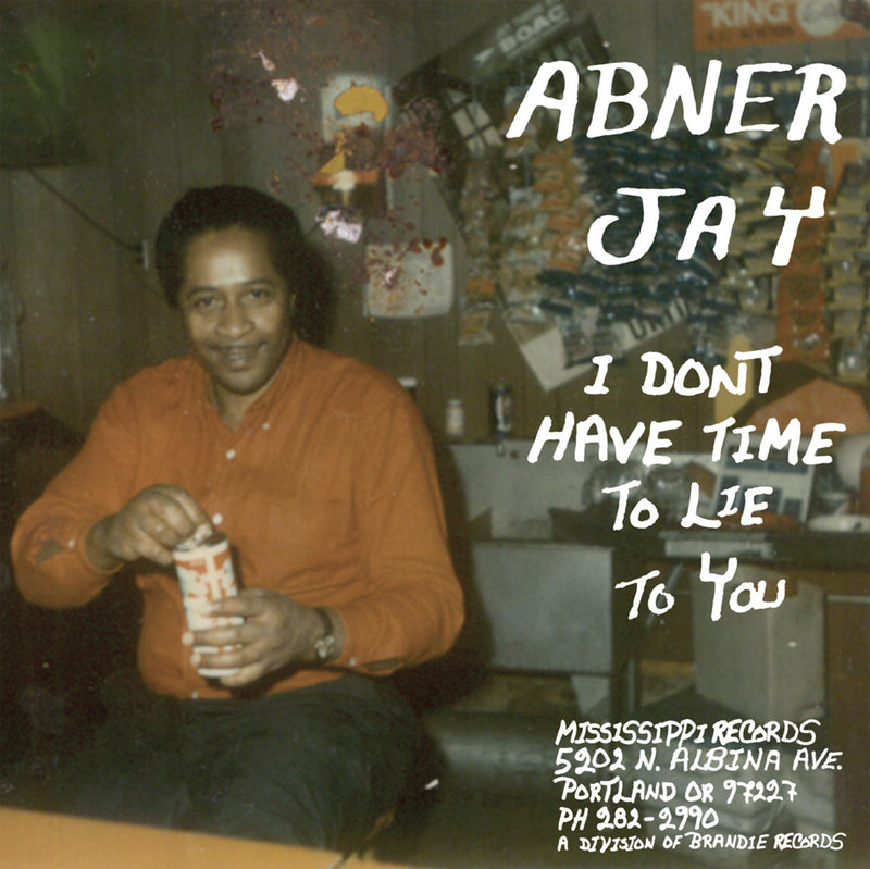 Abner Jay - I Don't Have Time To Lie To You (LP)