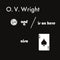 O.V Wright - Nickel And A Nail And Ace Of Spades (2LP+7")