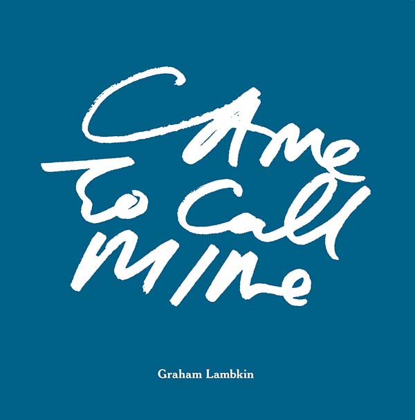 Graham Lambkin - Came to Call Mine (Book)