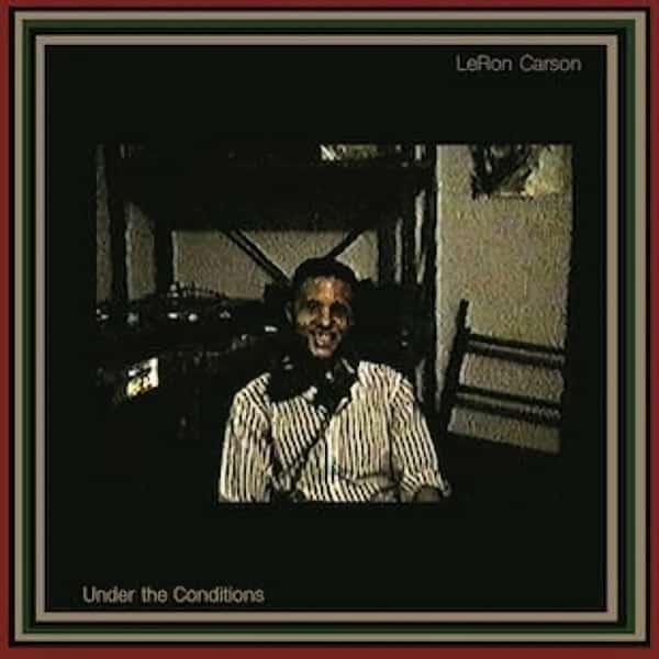 LeRon Carson - Under The Conditions (2LP)