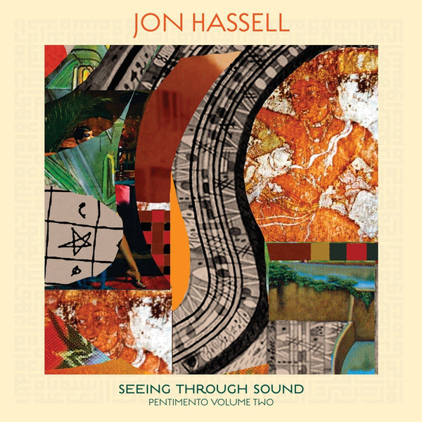 Jon Hassell - Seeing Through Sound (Pentimento Volume Two) (LP+DL)