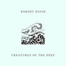 Robert Haigh - Creatures of the Deep (LP+DL)