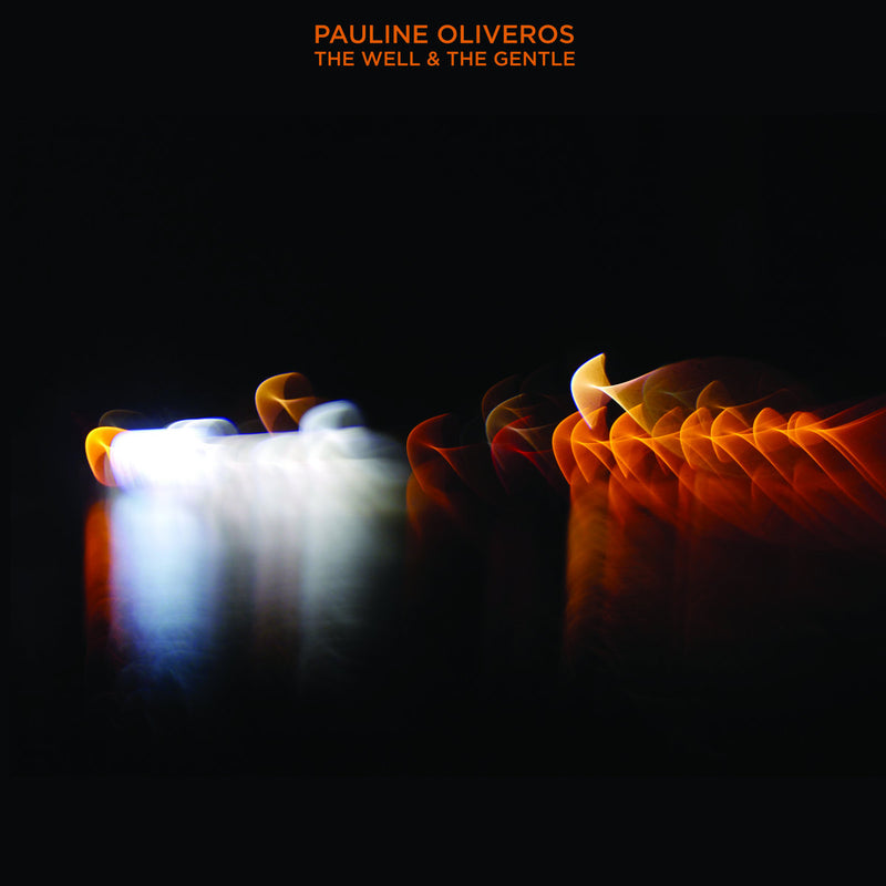 Pauline Oliveros - The Well & The Gentle (2LP)
